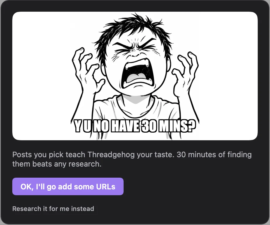 Threadgehog setup asking Y U NO HAVE 30 MINS?, with the buttons OK, I'll go add some URLs and Research it for me instead.